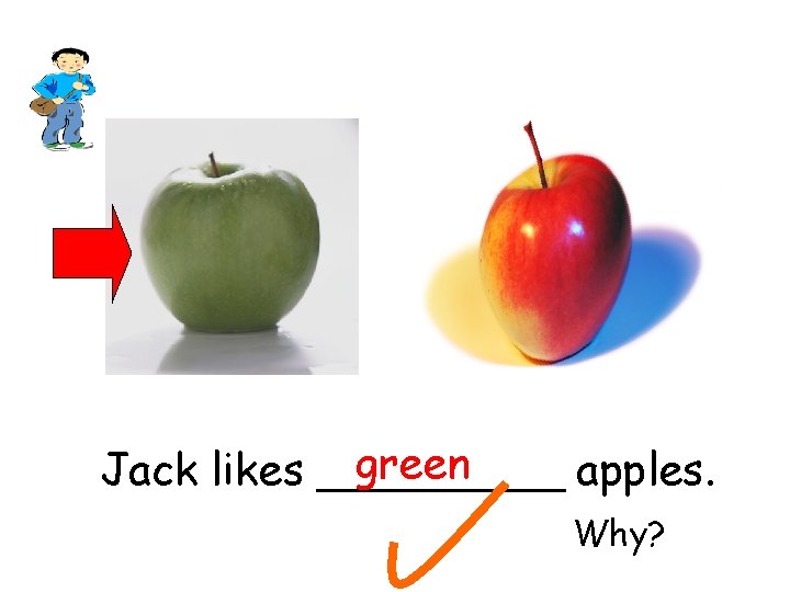 green Jack likes _____ apples. Why? 