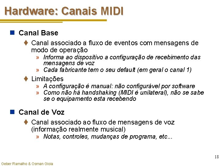 Hardware: Canais MIDI n Canal Base t Canal associado a fluxo de eventos com