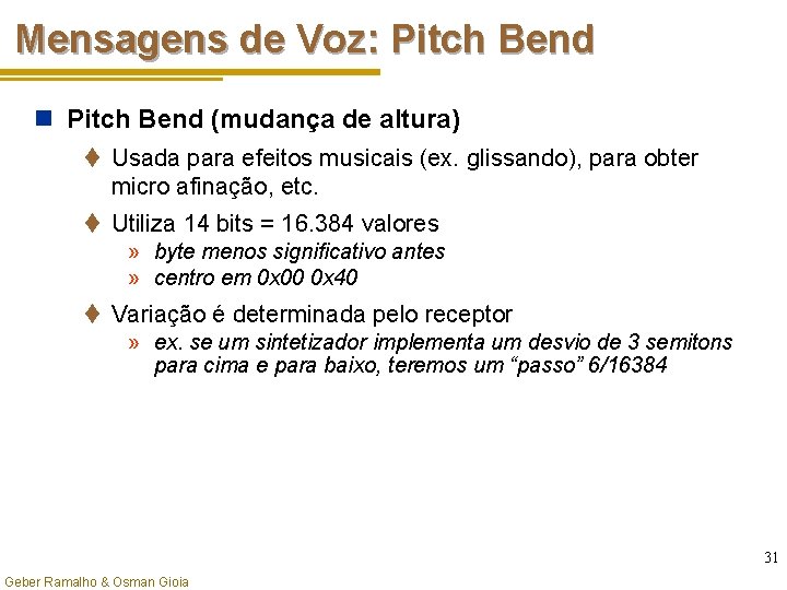 Mensagens de Voz: Pitch Bend n Pitch Bend (mudança de altura) t Usada para