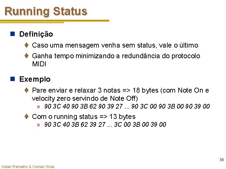 Running Status n Definição t Caso uma mensagem venha sem status, vale o último