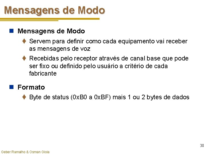 Mensagens de Modo n Mensagens de Modo t Servem para definir como cada equipamento