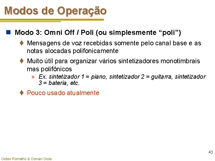 Modos de Operação n Modo 3: Omni Off / Poli (ou simplesmente “poli”) t