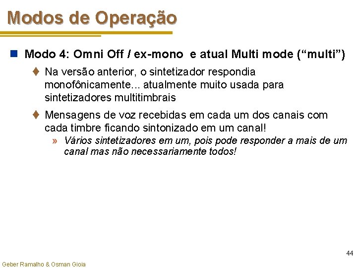 Modos de Operação n Modo 4: Omni Off / ex-mono e atual Multi mode