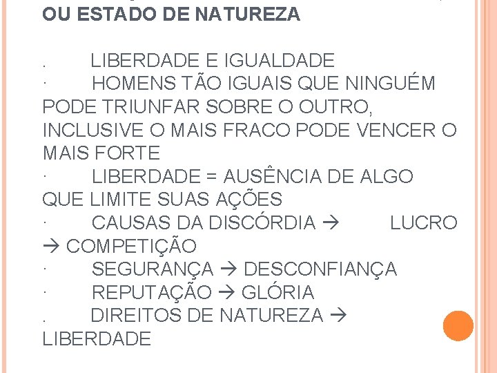 OU ESTADO DE NATUREZA. LIBERDADE E IGUALDADE · HOMENS TÃO IGUAIS QUE NINGUÉM PODE