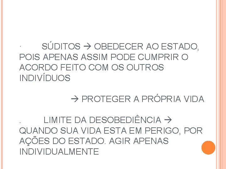 · SÚDITOS OBEDECER AO ESTADO, POIS APENAS ASSIM PODE CUMPRIR O ACORDO FEITO COM