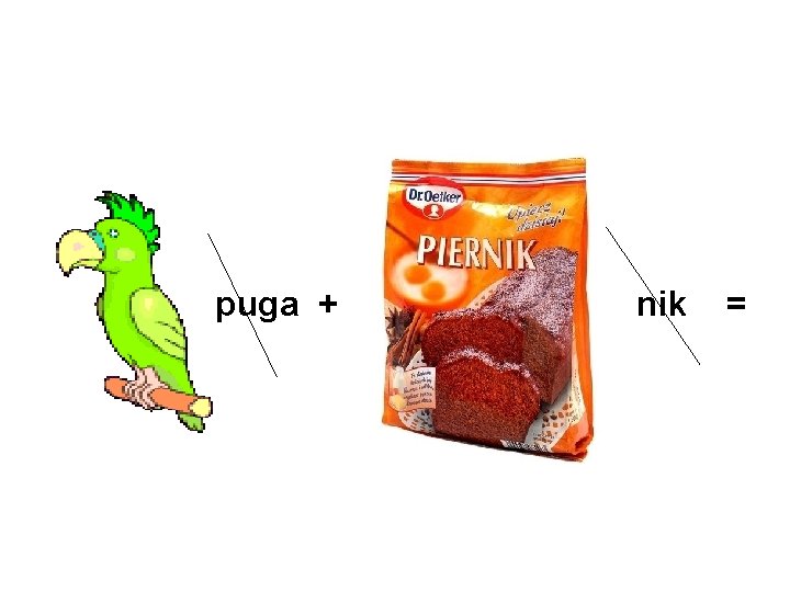 puga + nik = 