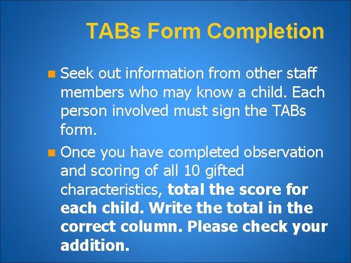 TABs Form Completion Seek out information from other staff members who may know a