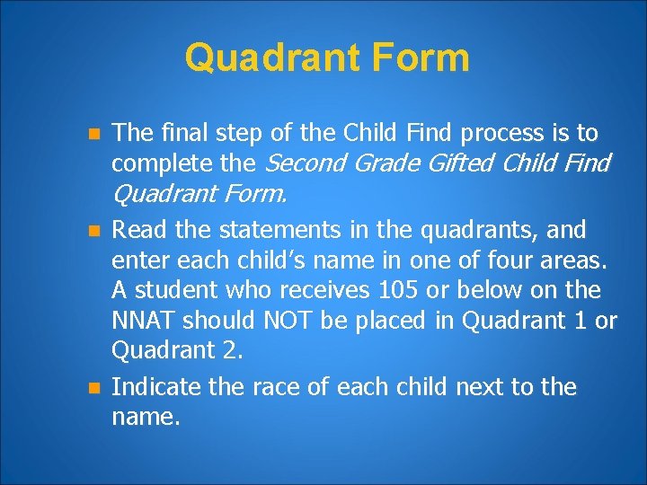 Quadrant Form n The final step of the Child Find process is to complete