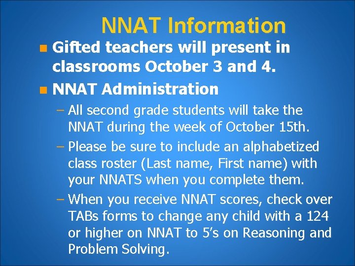 NNAT Information Gifted teachers will present in classrooms October 3 and 4. n NNAT