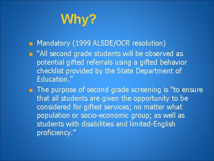 Why? n n n Mandatory (1999 ALSDE/OCR resolution) “All second grade students will be