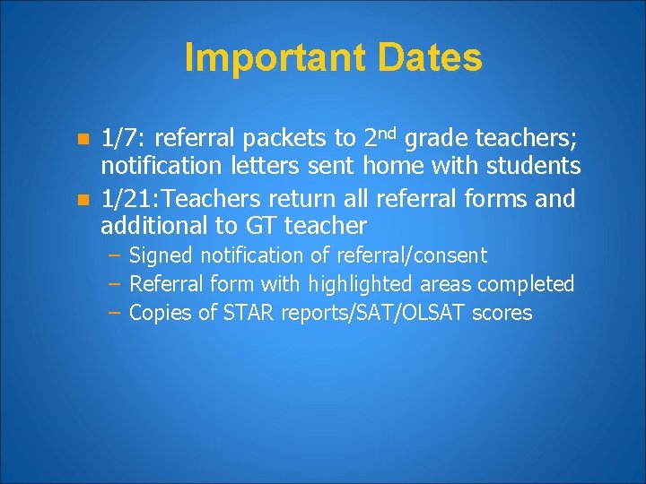 Important Dates n n 1/7: referral packets to 2 nd grade teachers; notification letters