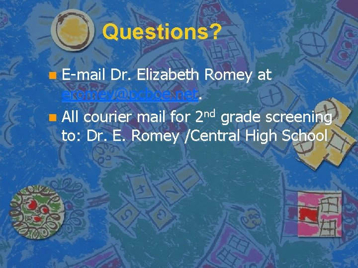 Questions? E-mail Dr. Elizabeth Romey at eromey@pcboe. net. n All courier mail for 2