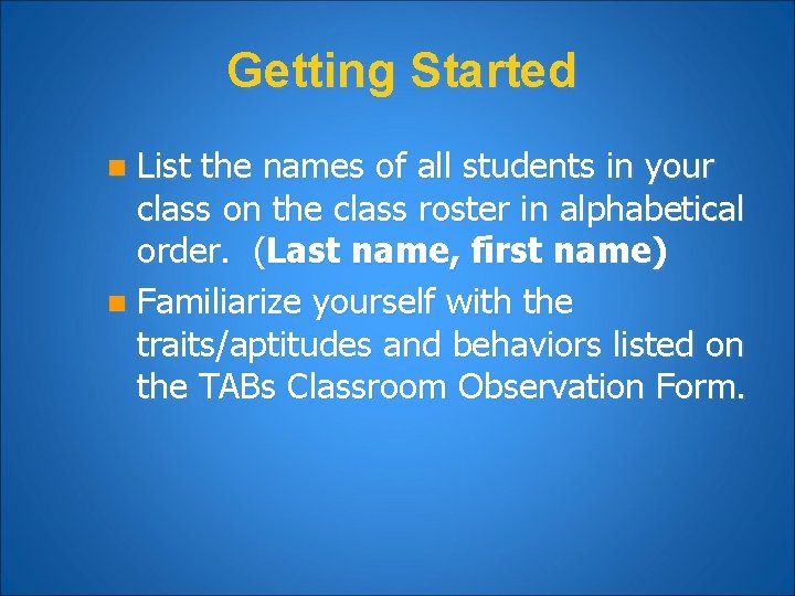 Getting Started List the names of all students in your class on the class