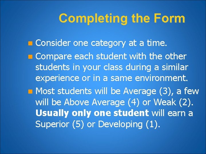 Completing the Form Consider one category at a time. n Compare each student with