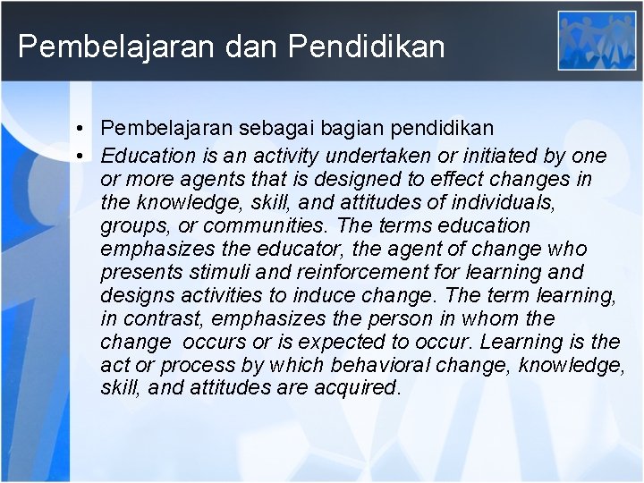 Pembelajaran dan Pendidikan • Pembelajaran sebagai bagian pendidikan • Education is an activity undertaken