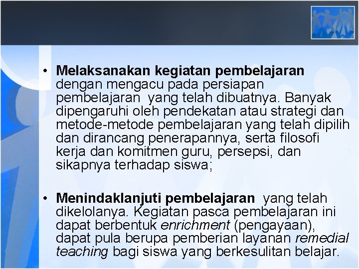  • Melaksanakan kegiatan pembelajaran dengan mengacu pada persiapan pembelajaran yang telah dibuatnya. Banyak