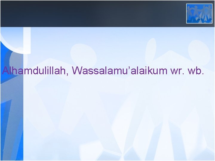 Alhamdulillah, Wassalamu’alaikum wr. wb. 