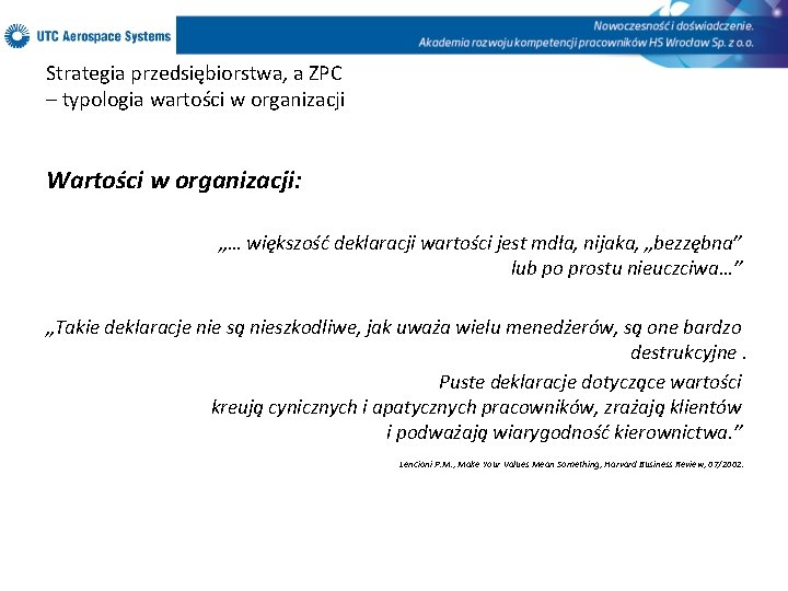 Strategia przedsiębiorstwa, a ZPC – typologia wartości w organizacji Wartości w organizacji: „… większość