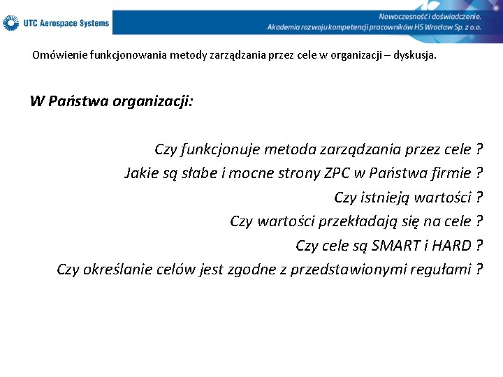  Omówienie funkcjonowania metody zarządzania przez cele w organizacji – dyskusja. W Państwa organizacji: