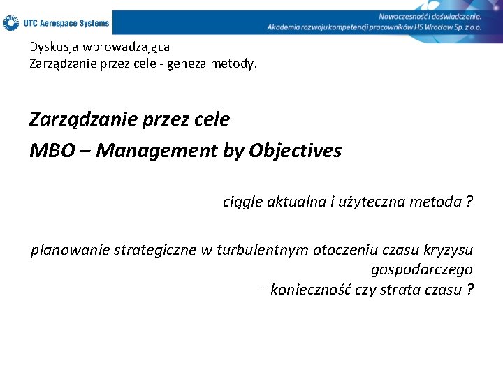 Dyskusja wprowadzająca Zarządzanie przez cele - geneza metody. Zarządzanie przez cele MBO – Management