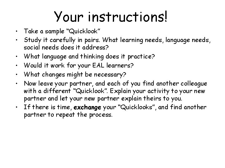 Your instructions! • Take a sample “Quicklook” • Study it carefully in pairs. What