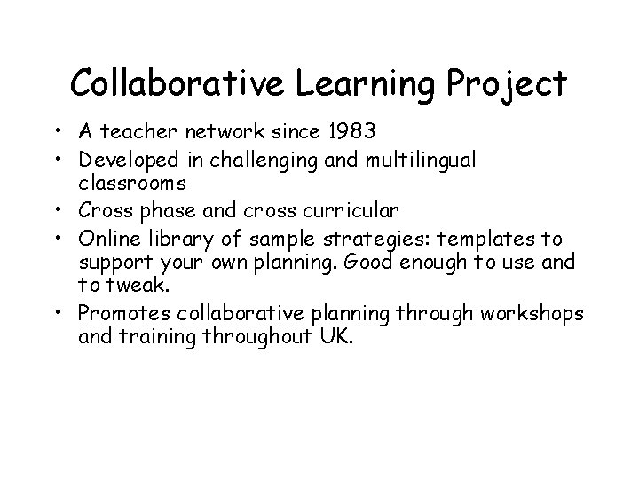 Collaborative Learning Project • A teacher network since 1983 • Developed in challenging and