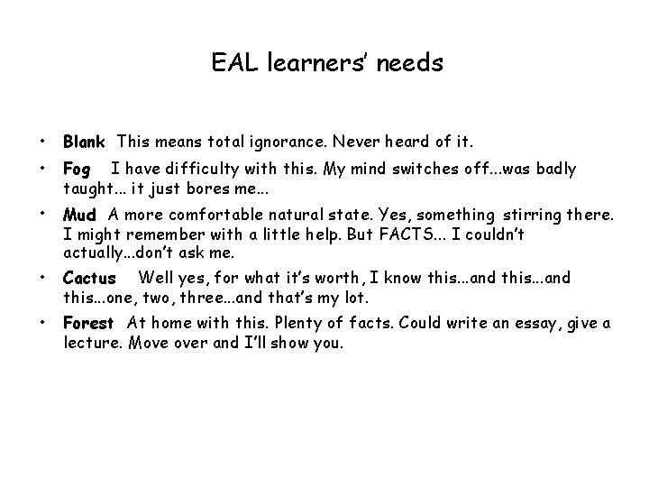 EAL learners’ needs • Blank This means total ignorance. Never heard of it. •