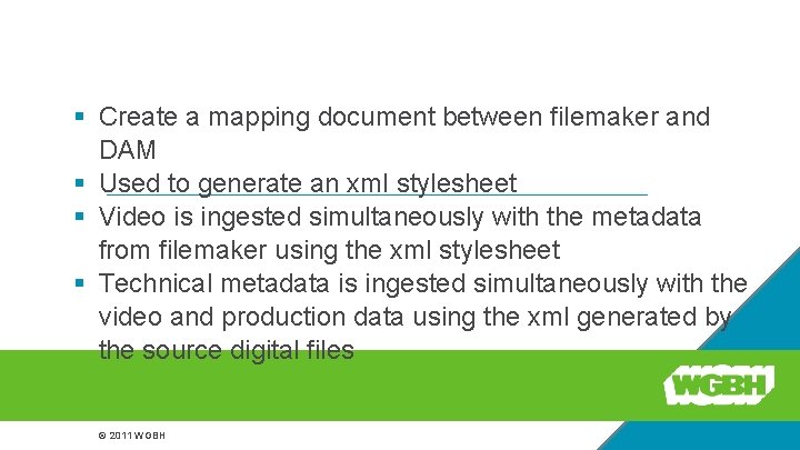 Proposed tapeless workflow § Create a mapping document between filemaker and DAM § Used