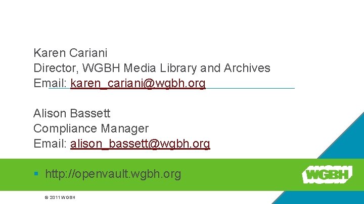 Thank you Karen Cariani Director, WGBH Media Library and Archives Email: karen_cariani@wgbh. org Alison