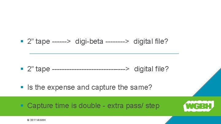 Analog migration § 2” tape ------> digi-beta ----> digital file? § 2” tape --------------->