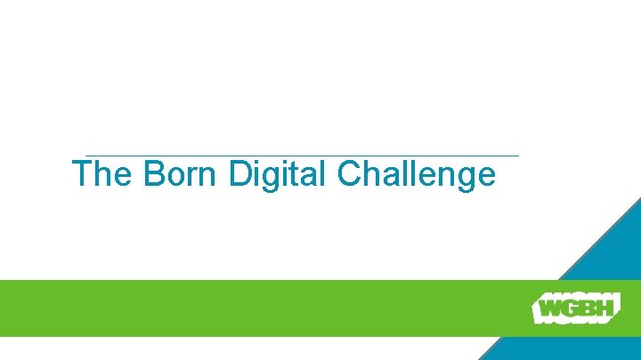 The Born Digital Challenge 