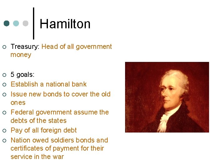 Hamilton ¢ Treasury: Head of all government money ¢ 5 goals: Establish a national