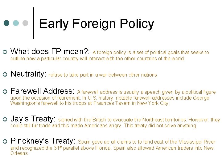 Early Foreign Policy ¢ What does FP mean? : A foreign policy is a