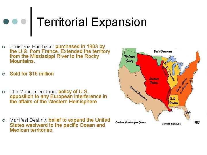 Territorial Expansion ¢ Louisiana Purchase: purchased in 1803 by ¢ Sold for $15 million