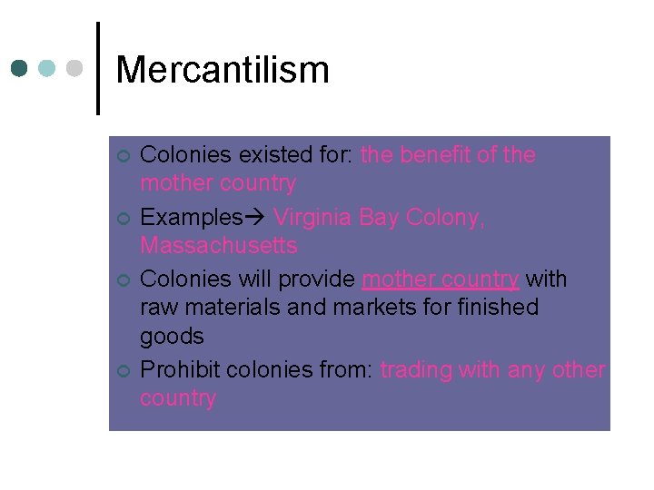 Mercantilism ¢ ¢ Colonies existed for: the benefit of the mother country Examples Virginia