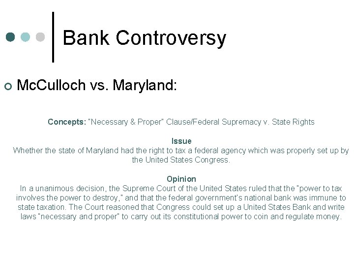 Bank Controversy ¢ Mc. Culloch vs. Maryland: Concepts: “Necessary & Proper” Clause/Federal Supremacy v.