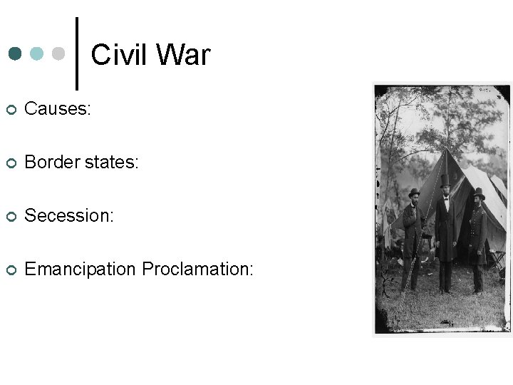 Civil War ¢ Causes: ¢ Border states: ¢ Secession: ¢ Emancipation Proclamation: 