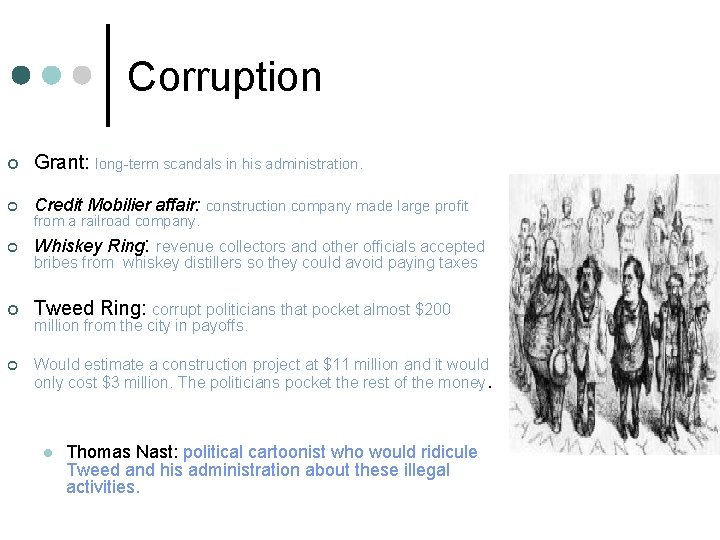 Corruption ¢ Grant: long-term scandals in his administration. ¢ Credit Mobilier affair: construction company