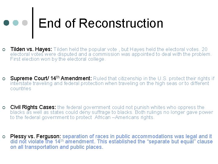 End of Reconstruction ¢ Tilden vs. Hayes: Tilden held the popular vote , but