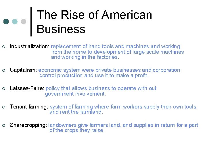 The Rise of American Business ¢ Industrialization: replacement of hand tools and machines and