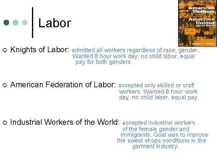 Labor ¢ Knights of Labor: admitted all workers regardless of race, gender. ¢ American