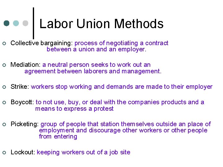 Labor Union Methods ¢ Collective bargaining: process of negotiating a contract between a union