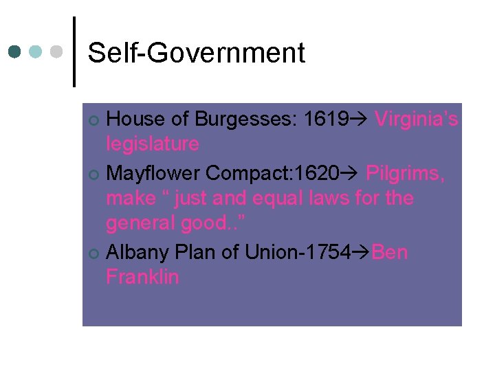 Self-Government House of Burgesses: 1619 Virginia’s legislature ¢ Mayflower Compact: 1620 Pilgrims, make “