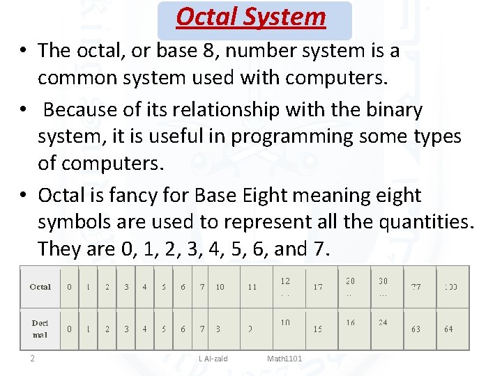 Octal System • The octal, or base 8, number system is a common system