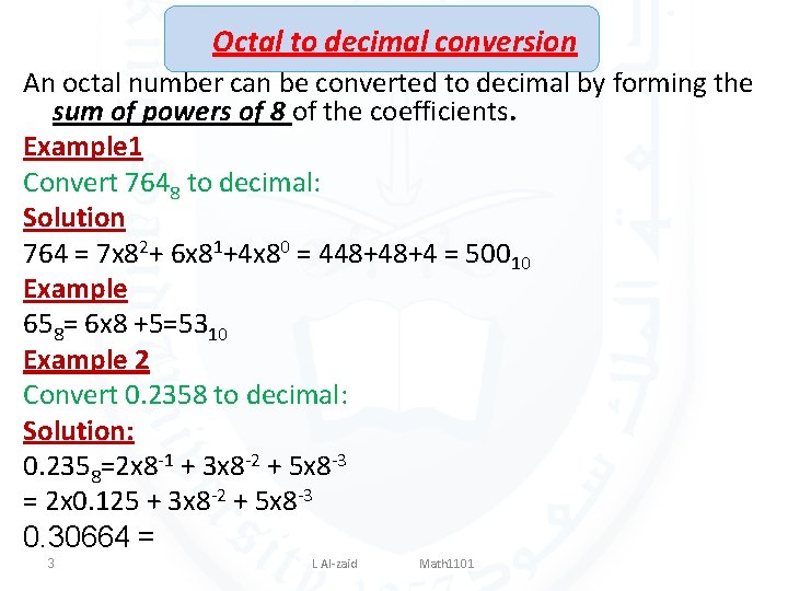 Octal to decimal conversion An octal number can be converted to decimal by forming