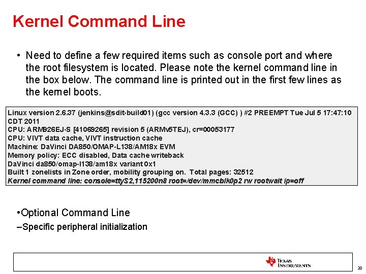 Kernel Command Line • Need to define a few required items such as console