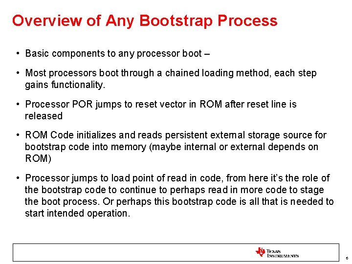 Overview of Any Bootstrap Process • Basic components to any processor boot – •