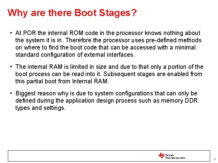 Why are there Boot Stages? • At POR the internal ROM code in the