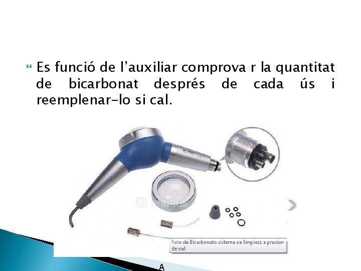  Es funció de l’auxiliar comprova r la quantitat de bicarbonat després de cada