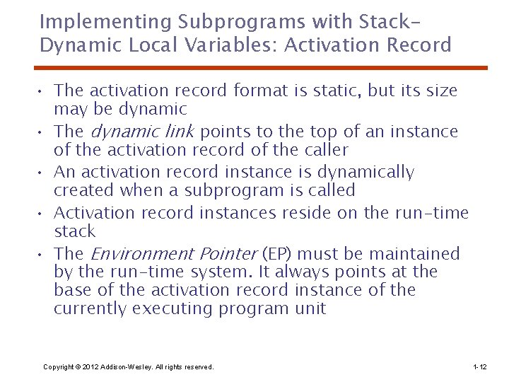 Implementing Subprograms with Stack. Dynamic Local Variables: Activation Record • The activation record format